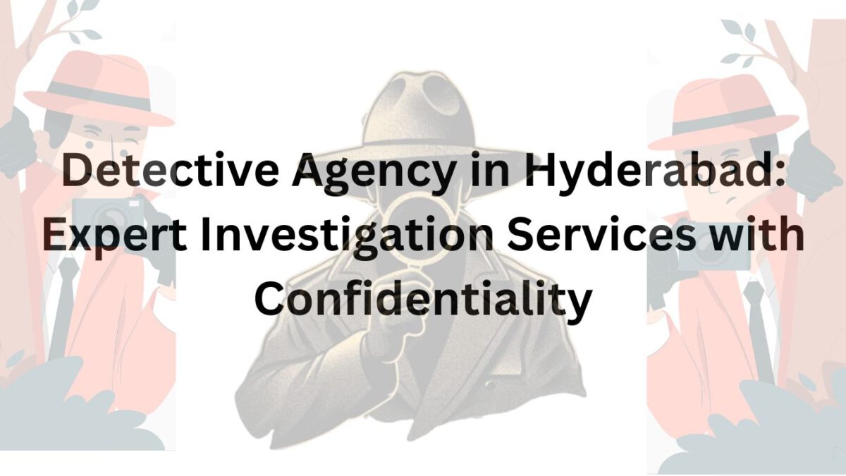 Detective Agency in Hyderabad