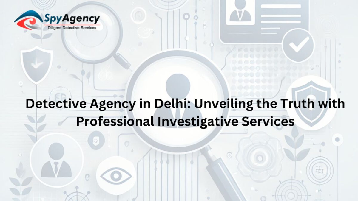 Detective Agency in Delhi