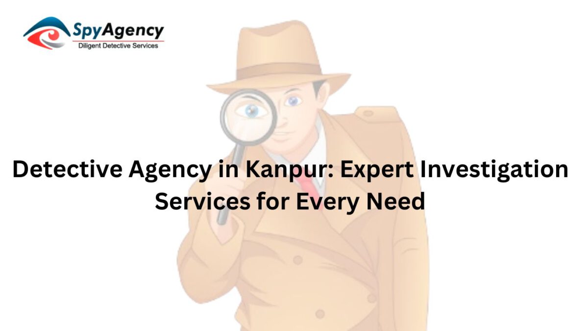 Detective Agency in Kanpur