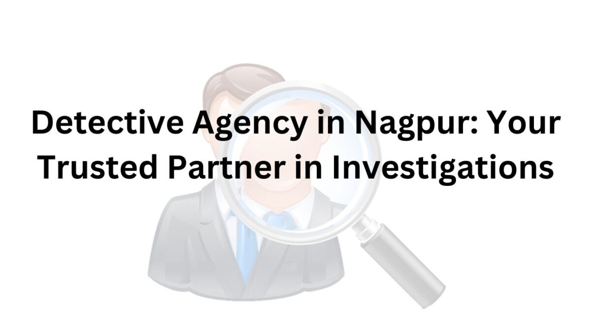 Detective Agency in Nagpur