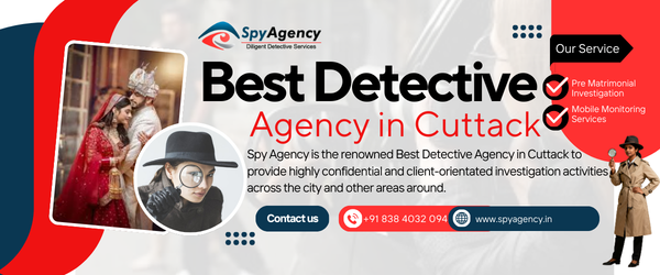 Best Detective Agency in Cuttack: Your Trusted Solution for Effective and Confidential Investigations