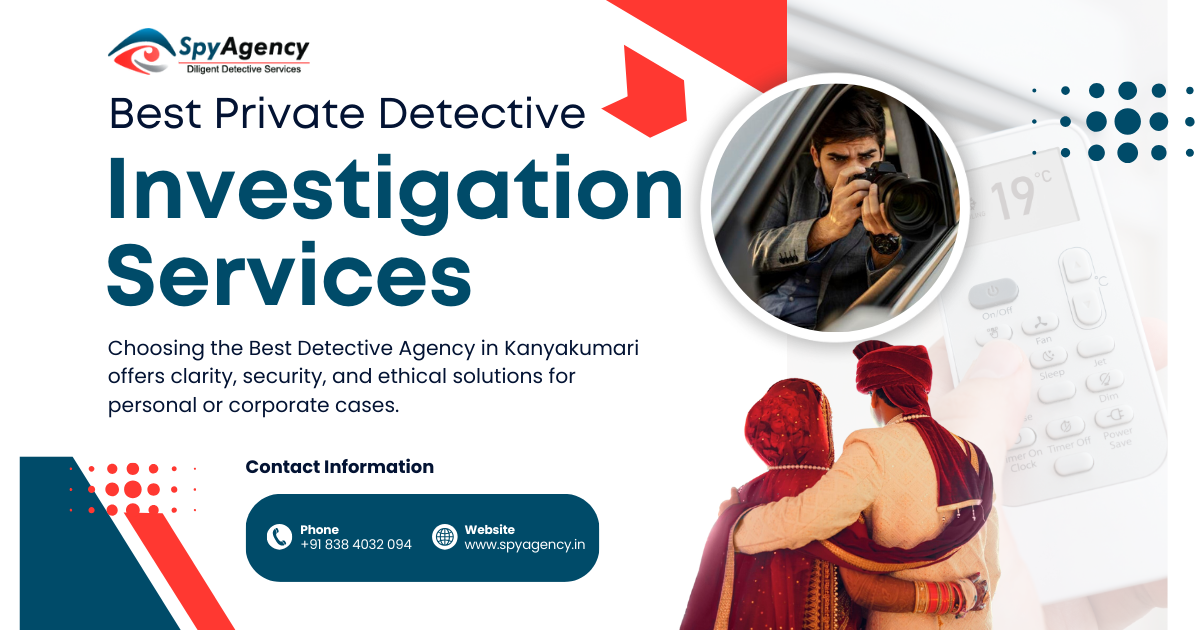 Best Detective Agency in Kanyakumari: Your Trusted Solution for Discreet and Professional Investigations