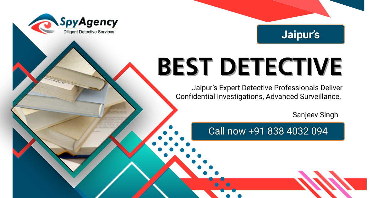 Best Detective Agency in Jaipur – Spy Agency India