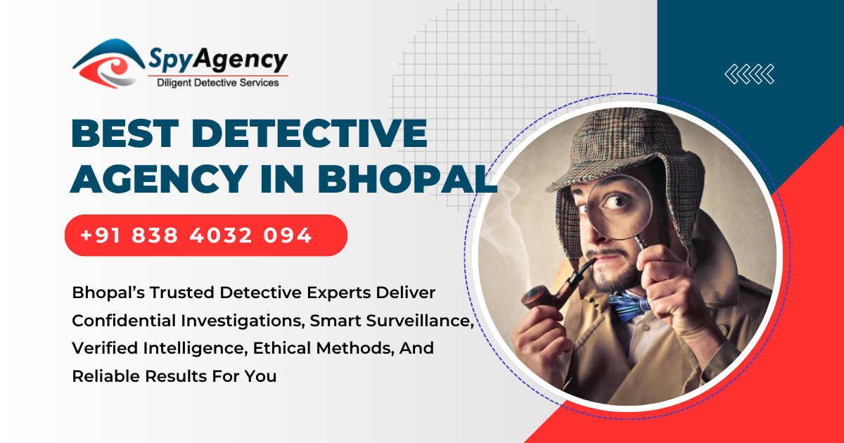 Best Detective Agency in Bhopal – Trusted Investigation Experts | Spy Agency India