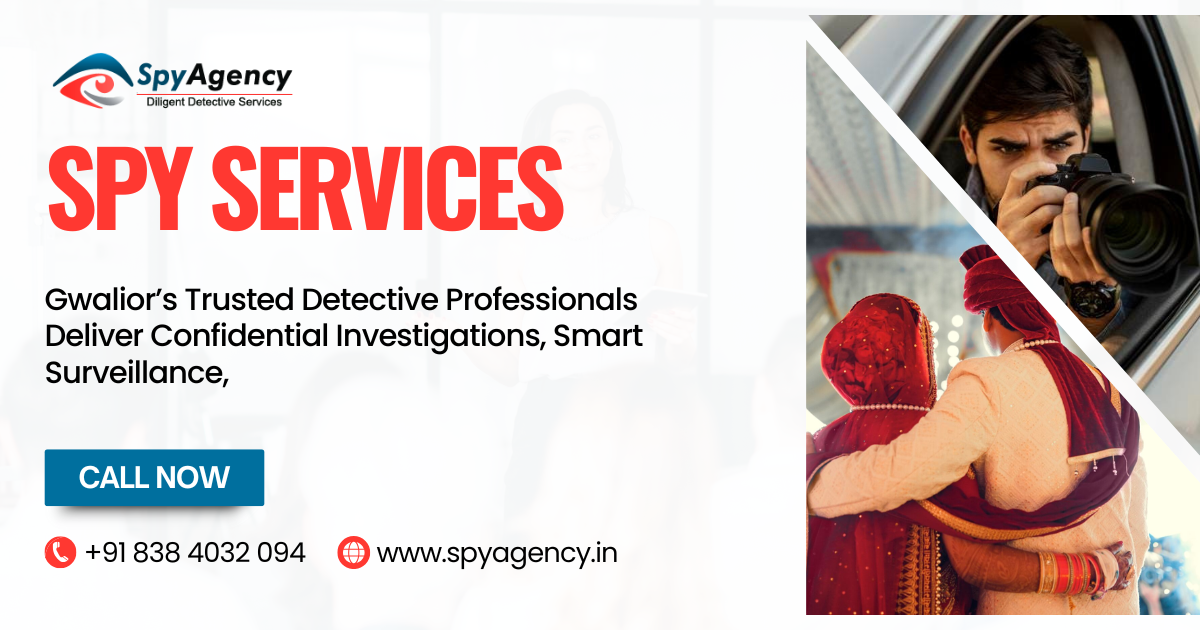 Best Detective Agency in Gwalior – Spy Agency India